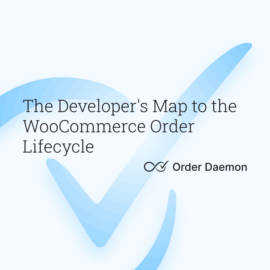 The Developer's Map to the WooCommerce Order Lifecycle